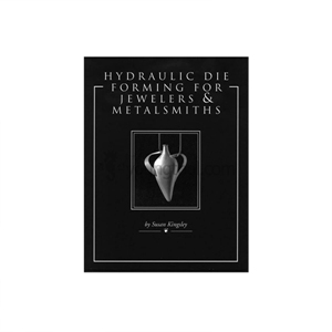 Hydraulic Die Forming for Jewelers &amp; Metalsmiths, Book