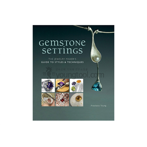 Gemstone Settings: The Jewelry Maker&#039;s Guide to Styles and Techniques, Book